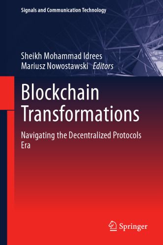 Blockchain Transformations: Navigating the Decentralized Protocols Era (Signals and Communication Technology)
