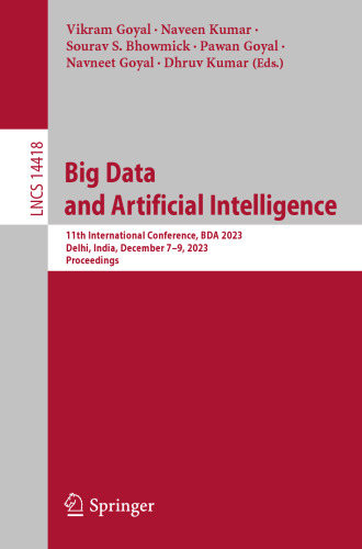 Big Data and Artificial Intelligence: 11th International Conference, BDA 2023, Delhi, India, December 7–9, 2023, Proceedings (Lecture Notes in Computer Science)