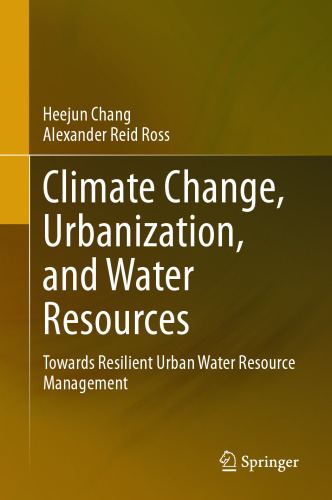 Climate Change, Urbanization, and Water Resources: Towards Resilient Urban Water Resource Management