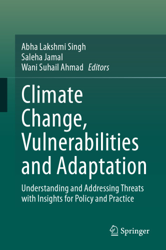 Climate Change, Vulnerabilities and Adaptation: Understanding and Addressing Threats with Insights for Policy and Practice