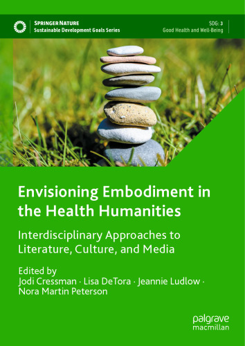 Envisioning Embodiment in the Health Humanities: Interdisciplinary Approaches to Literature, Culture, and Media (Sustainable Development Goals Series)