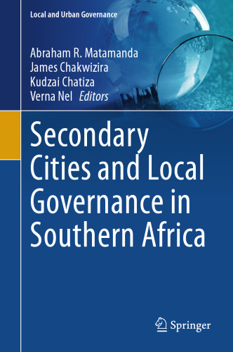 Secondary Cities and Local Governance in Southern Africa (Local and Urban Governance)