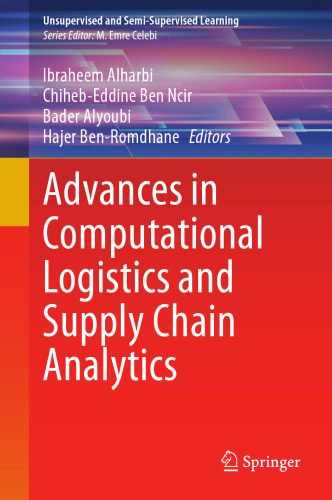 Advances in Computational Logistics and Supply Chain Analytics (Unsupervised and Semi-Supervised Learning)