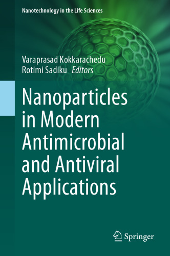 Nanoparticles in Modern Antimicrobial and Antiviral Applications (Nanotechnology in the Life Sciences)