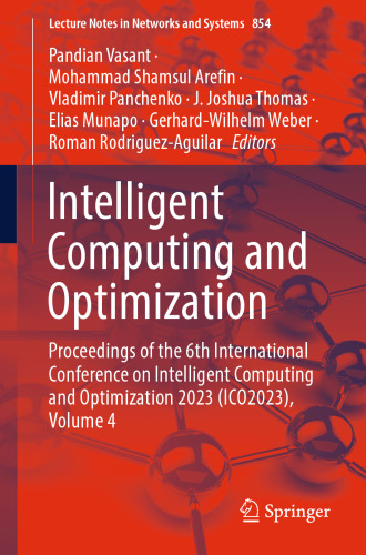 Intelligent Computing and Optimization: Proceedings of the 6th International Conference on Intelligent Computing and Optimization 2023 (ICO2023), Volume 4 (Lecture Notes in Networks and Systems)