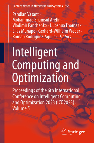Intelligent Computing and Optimization: Proceedings of the 6th International Conference on Intelligent Computing and Optimization 2023 (ICO2023), Volume 5 (Lecture Notes in Networks and Systems)