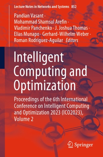 Intelligent Computing and Optimization: Proceedings of the 6th International Conference on Intelligent Computing and Optimization 2023 (ICO2023), Volume 2 (Lecture Notes in Networks and Systems, 852)