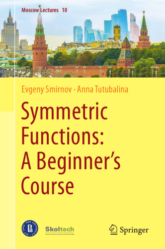 Symmetric Functions: A Beginner's Course (Moscow Lectures, 10)