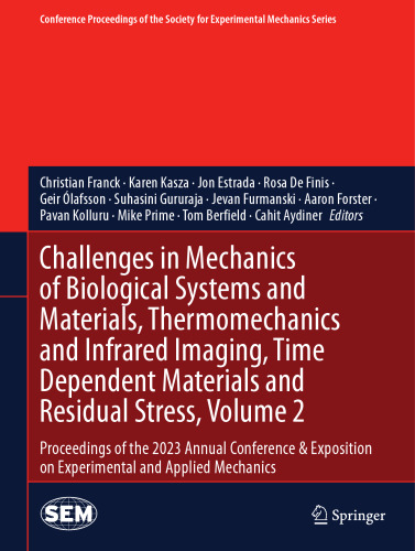 Challenges in Mechanics of Biological Systems and Materials, Thermomechanics and Infrared Imaging, Time Dependent Materials and Residual Stress: Proceedings of the 2023 Annual Conference & Exposition on Experimental and Applied Mechanics