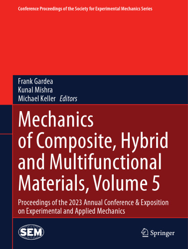 Mechanics of Composite, Hybrid and Multifunctional Materials, Volume 5: Proceedings of the 2023 Annual Conference & Exposition on Experimental and Applied Mechanics