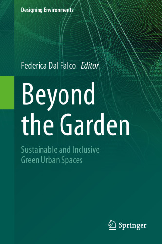 Beyond the Garden: Sustainable and Inclusive Green Urban Spaces (Designing Environments)