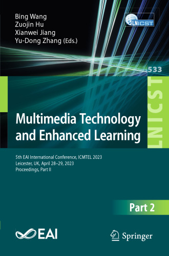 Multimedia Technology and Enhanced Learning: 5th EAI International Conference, ICMTEL 2023, Leicester, UK, April 28-29, 2023, Proceedings, Part II ... and Telecommunications Engineering)