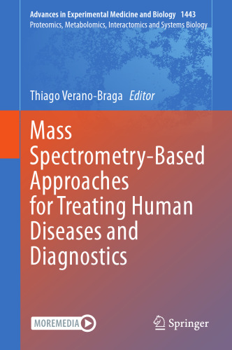 Mass Spectrometry-Based Approaches for Treating Human Diseases and Diagnostics (Advances in Experimental Medicine and Biology, 1443)