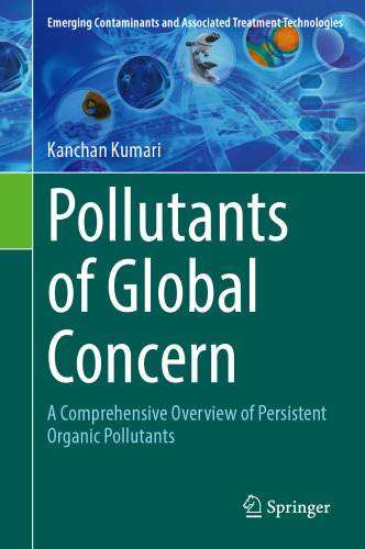 Pollutants of Global Concern: A Comprehensive Overview of Persistent Organic Pollutants (Emerging Contaminants and Associated Treatment Technologies)