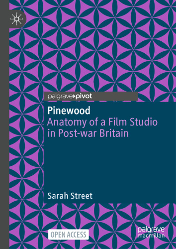 Pinewood: Anatomy of a Film Studio in Post-war Britain