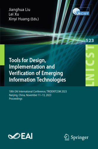Tools for Design, Implementation and Verification of Emerging Information Technologies: 18th EAI International Conference, TRIDENTCOM 2023, Nanjing, ... and Telecommunications Engineering)