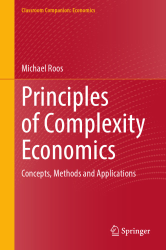 Principles of Complexity Economics: Concepts, Methods and Applications (Classroom Companion: Economics)