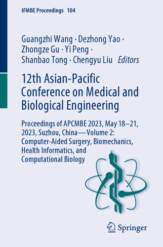 12th Asian-Pacific Conference on Medical and Biological Engineering: Proceedings of APCMBE 2023, May 18–21, 2023, Suzhou, China―Volume 2: ... Biology (IFMBE Proceedings, 104)