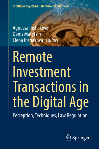 Remote Investment Transactions in the Digital Age: Perception, Techniques, Law Regulation (Intelligent Systems Reference Library, 250)