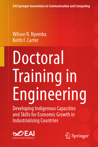 Doctoral Training in Engineering: Developing Indigenous Capacities and Skills for Economic Growth in Industrialising Countries (EAI/Springer Innovations in Communication and Computing)