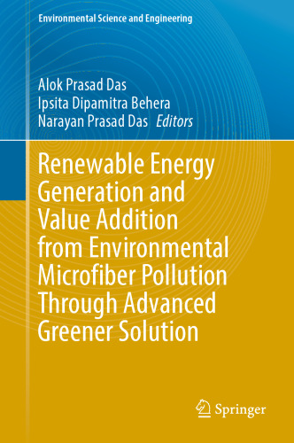 Renewable Energy Generation and Value Addition from Environmental Microfiber Pollution Through Advanced Greener Solution (Environmental Science and Engineering)
