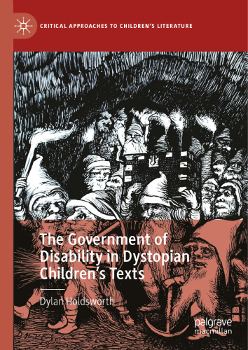 The Government of Disability in Dystopian Children’s Texts (Critical Approaches to Children's Literature)