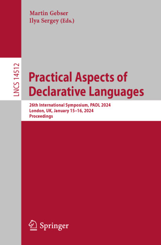 Practical Aspects of Declarative Languages: 26th International Symposium, PADL 2024, London, UK, January 15–16, 2024, Proceedings (Lecture Notes in Computer Science)