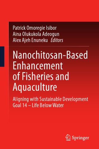 Nanochitosan-Based Enhancement of Fisheries and Aquaculture: Aligning with Sustainable Development Goal 14 – Life Below Water