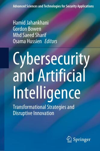 Cybersecurity and Artificial Intelligence: Transformational Strategies and Disruptive Innovation (Advanced Sciences and Technologies for Security Applications)
