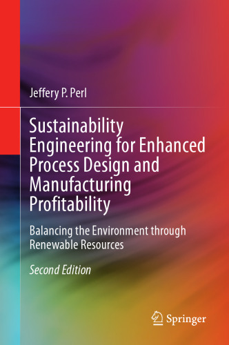 Sustainability Engineering for Enhanced Process Design and Manufacturing Profitability: Balancing the Environment through Renewable Resources