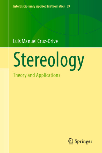 Stereology: Theory and Applications (Interdisciplinary Applied Mathematics, 59)