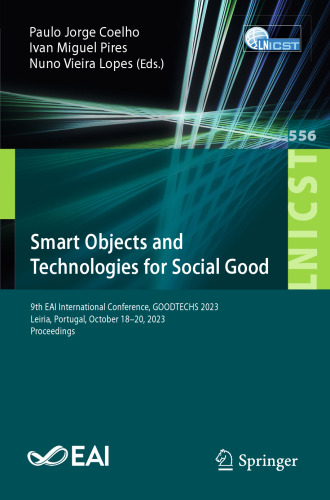 Smart Objects and Technologies for Social Good: 9th EAI International Conference, GOODTECHS 2023, Leiria, Portugal, October 18-20, 2023, Proceedings ... and Telecommunications Engineering)