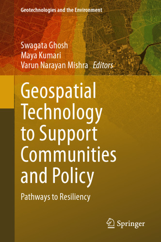 Geospatial Technology to Support Communities and Policy: Pathways to Resiliency (Geotechnologies and the Environment, 26)