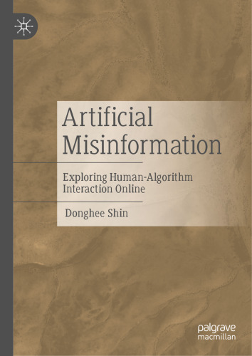 Artificial Misinformation: Exploring Human-Algorithm Interaction Online