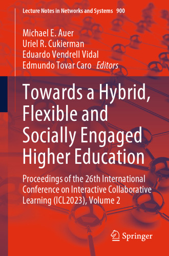 Towards a Hybrid, Flexible and Socially Engaged Higher Education: Proceedings of the 26th International Conference on Interactive Collaborative ... (Lecture Notes in Networks and Systems, 900)