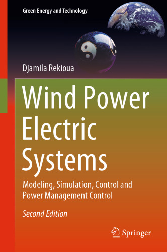 Wind Power Electric Systems: Modeling, Simulation, Control and Power Management Control (Green Energy and Technology)