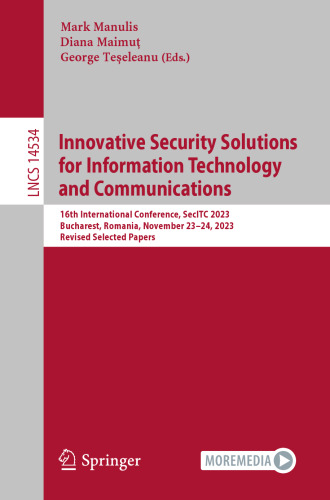Innovative Security Solutions for Information Technology and Communications: 16th International Conference, SecITC 2023, Bucharest, Romania, November ... Papers (Lecture Notes in Computer Science)