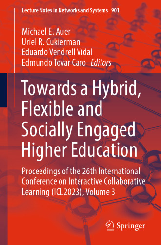 Towards a Hybrid, Flexible and Socially Engaged Higher Education: Proceedings of the 26th International Conference on Interactive Collaborative ... (Lecture Notes in Networks and Systems, 901)