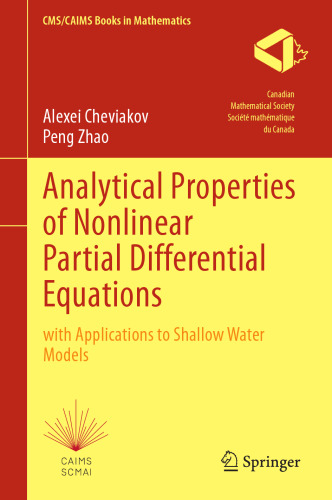 Analytical Properties of Nonlinear Partial Differential Equations: with Applications to Shallow Water Models (CMS/CAIMS Books in Mathematics, 10)