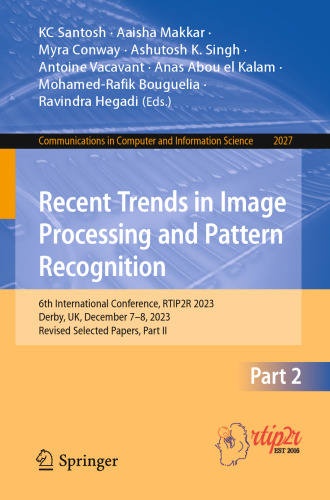 Recent Trends in Image Processing and Pattern Recognition: 6th International Conference, RTIP2R 2023, Derby, UK, December 7–8, 2023, Revised Selected ... in Computer and Information Science)