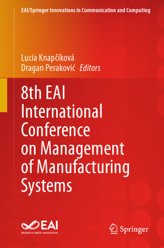 8th EAI International Conference on Management of Manufacturing Systems (EAI/Springer Innovations in Communication and Computing)