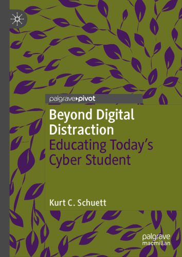 Beyond Digital Distraction: Educating Today's Cyber Student (Digital Education and Learning)