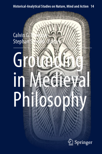Grounding in Medieval Philosophy (Historical-Analytical Studies on Nature, Mind and Action, 14)