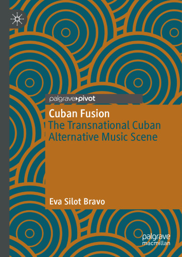 Cuban Fusion: The Transnational Cuban Alternative Music Scene