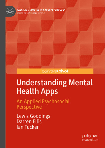 Understanding Mental Health Apps: An Applied Psychosocial Perspective (Palgrave Studies in Cyberpsychology)