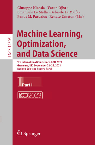 Machine Learning, Optimization, and Data Science: 9th International Conference, LOD 2023, Grasmere, UK, September 22–26, 2023, Revised Selected ... I (Lecture Notes in Computer Science, 14505)