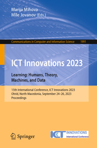 ICT Innovations 2023. Learning: Humans, Theory, Machines, and Data: 15th International Conference, ICT Innovations 2023, Ohrid, North Macedonia, ... in Computer and Information Science, 1991)