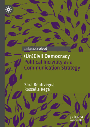 (Un)Civil Democracy: Political Incivility as a Communication Strategy