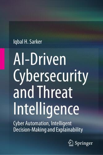 AI-Driven Cybersecurity and Threat Intelligence: Cyber Automation, Intelligent Decision-Making and Explainability
