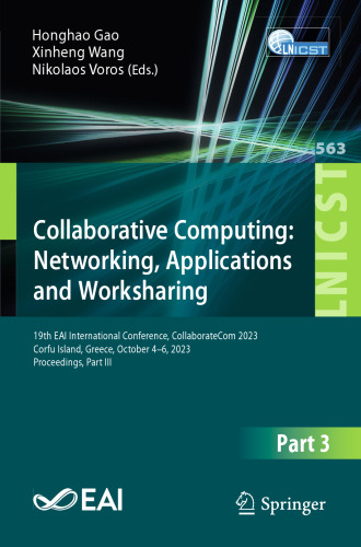Collaborative Computing: Networking, Applications and Worksharing: 19th EAI International Conference, CollaborateCom 2023, Corfu Island, Greece, October 4–6, 2023, Proceedings